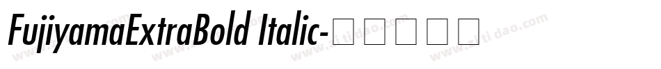 FujiyamaExtraBold Italic字体转换
